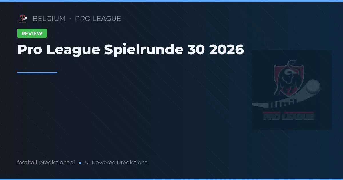 Pro League Spielrunde 30 2026