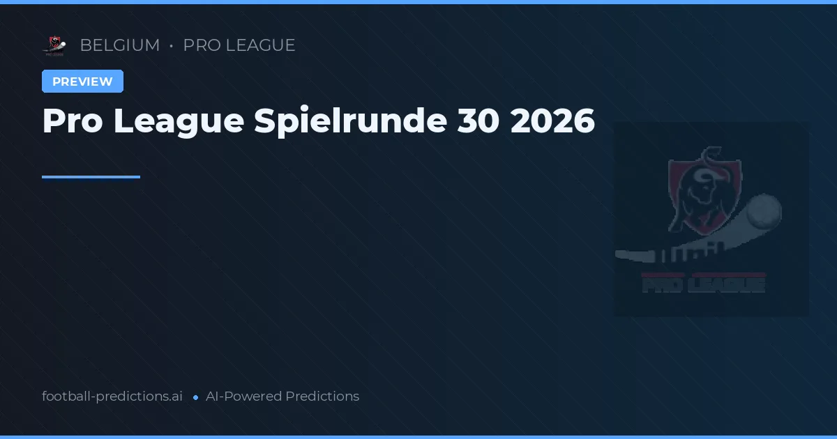 Pro League Spielrunde 30 2026