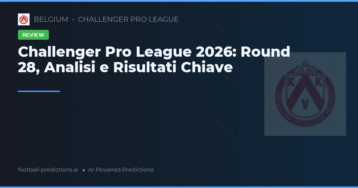 Challenger Pro League 2026: Round 28, Analisi e Risultati Chiave