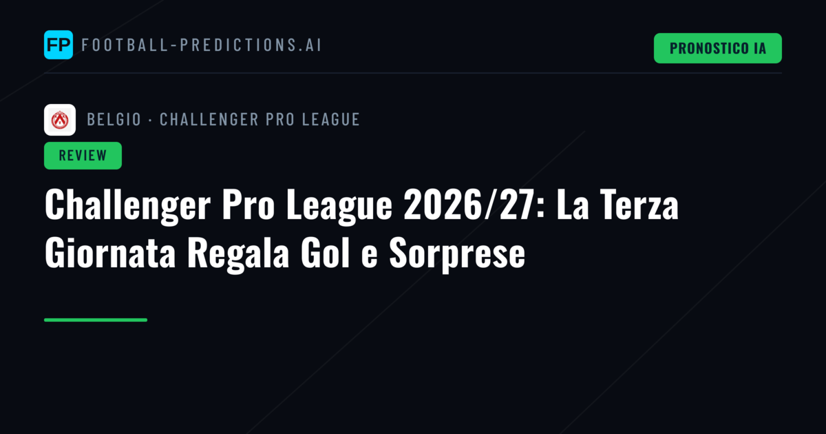 Challenger Pro League 2026/27: La Terza Giornata Regala Gol e Sorprese