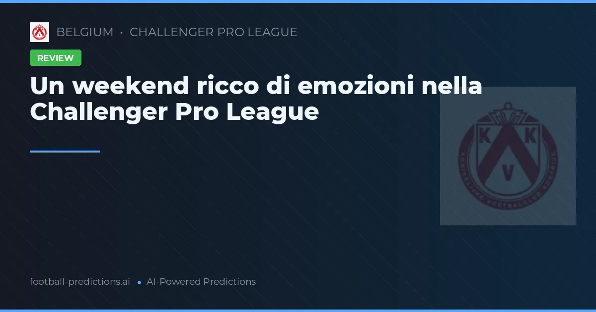 Un weekend ricco di emozioni nella Challenger Pro League