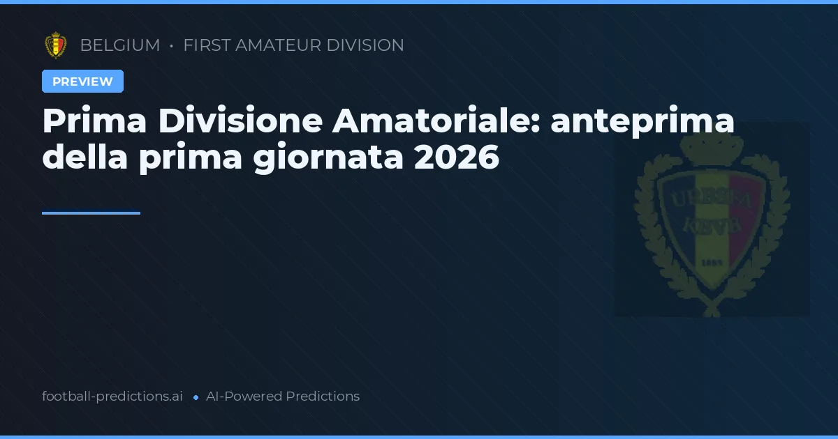 Prima Divisione Amatoriale: anteprima della prima giornata 2026