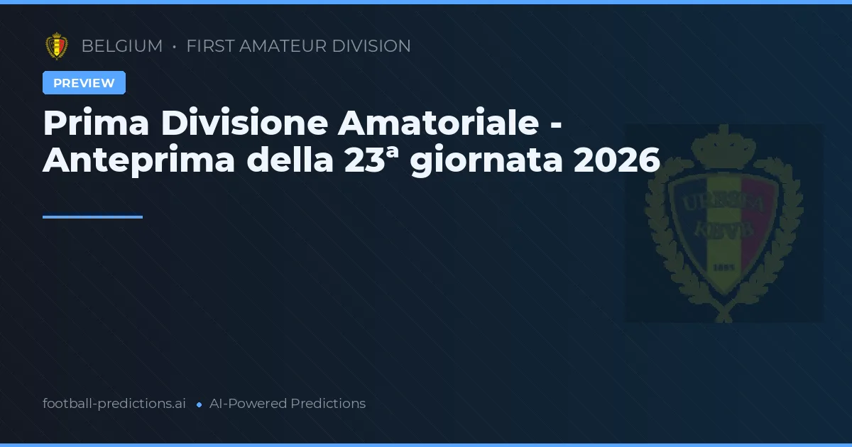 Prima Divisione Amatoriale - Anteprima della 23ª giornata 2026