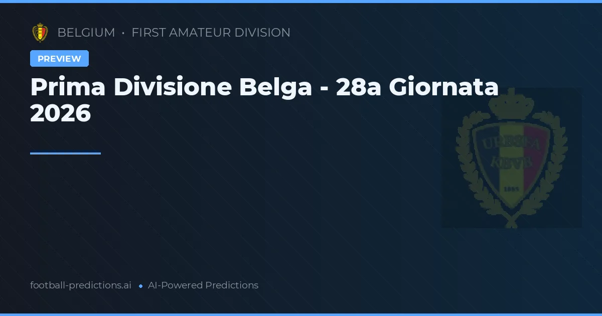 Prima Divisione Belga - 28a Giornata 2026