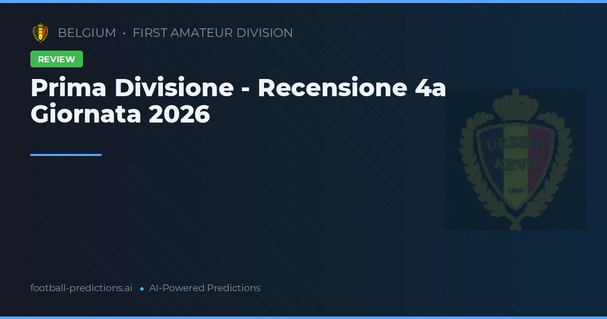 Prima Divisione - Recensione 4a Giornata 2026