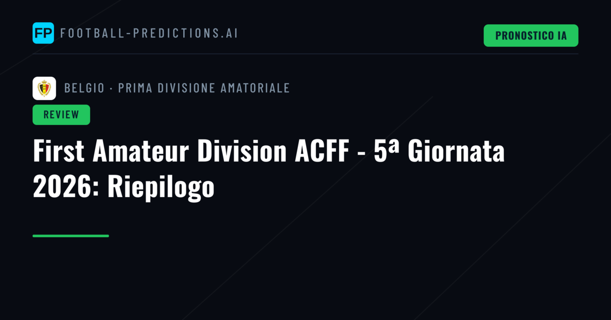 First Amateur Division ACFF - 5ª Giornata 2026: Riepilogo