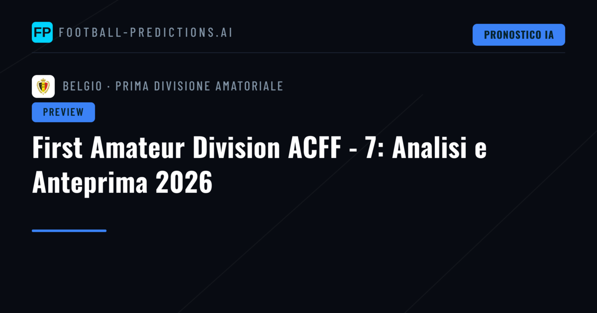 First Amateur Division ACFF - 7: Analisi e Anteprima 2026