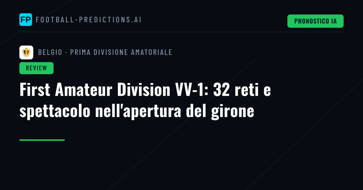 First Amateur Division VV-1: 32 reti e spettacolo nell'apertura del girone