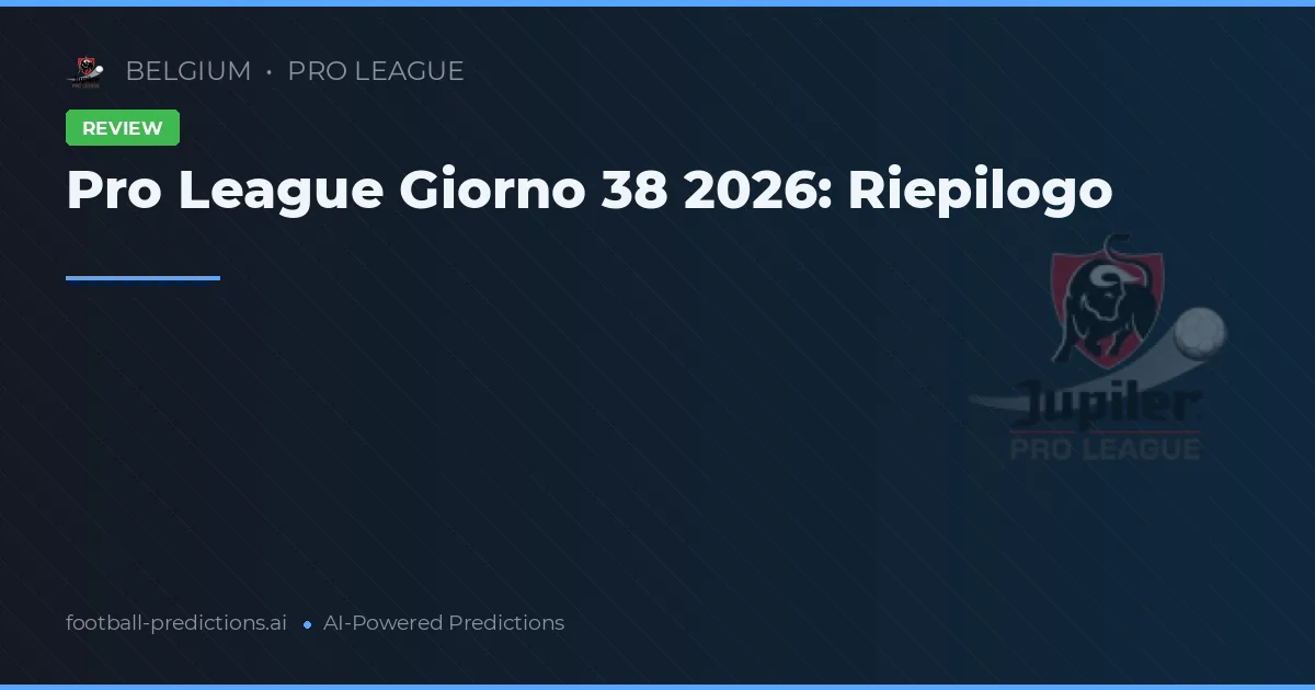 Pro League Giorno 38 2026: Riepilogo