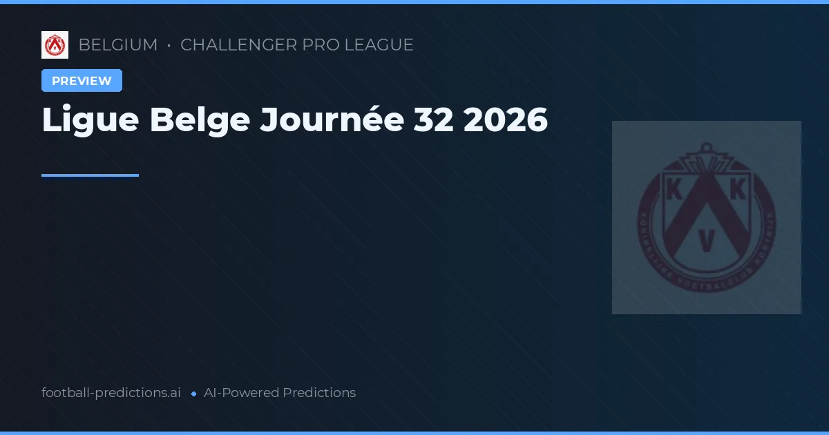 Ligue Belge Journée 32 2026