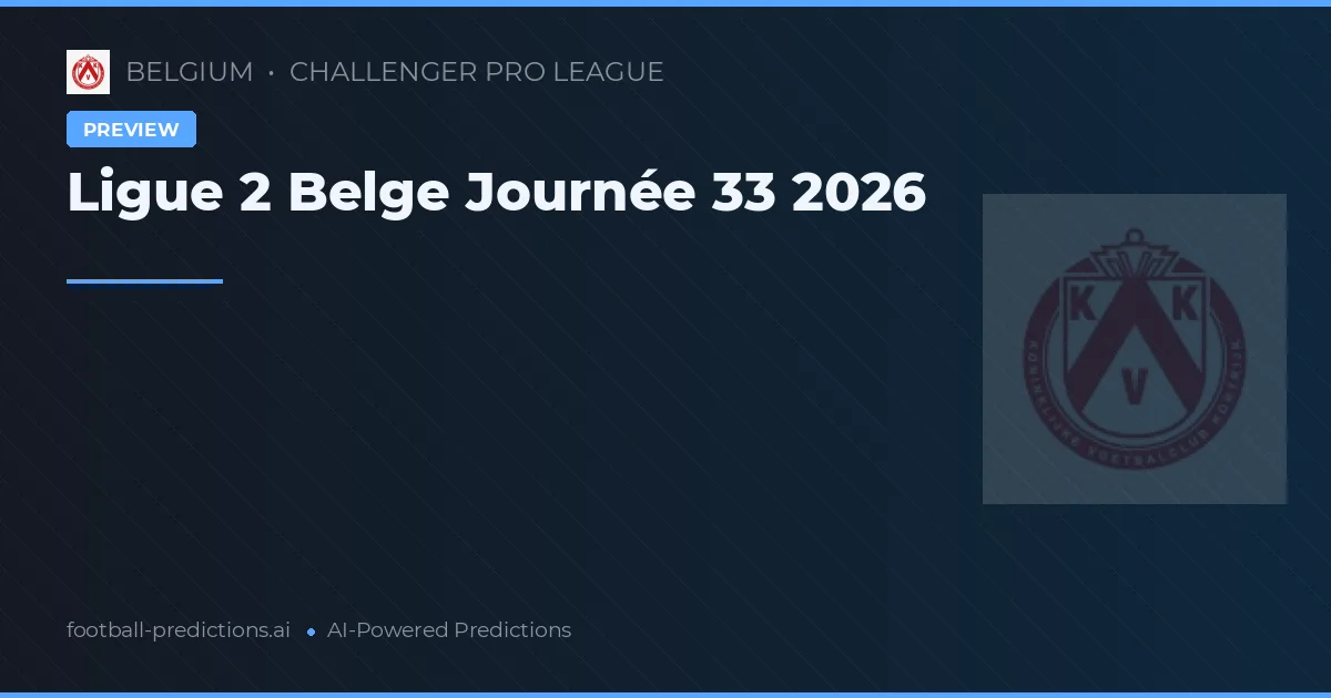 Ligue 2 Belge Journée 33 2026