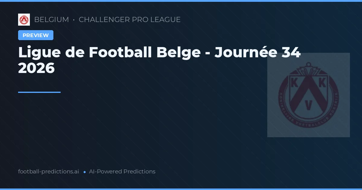 Ligue de Football Belge - Journée 34 2026