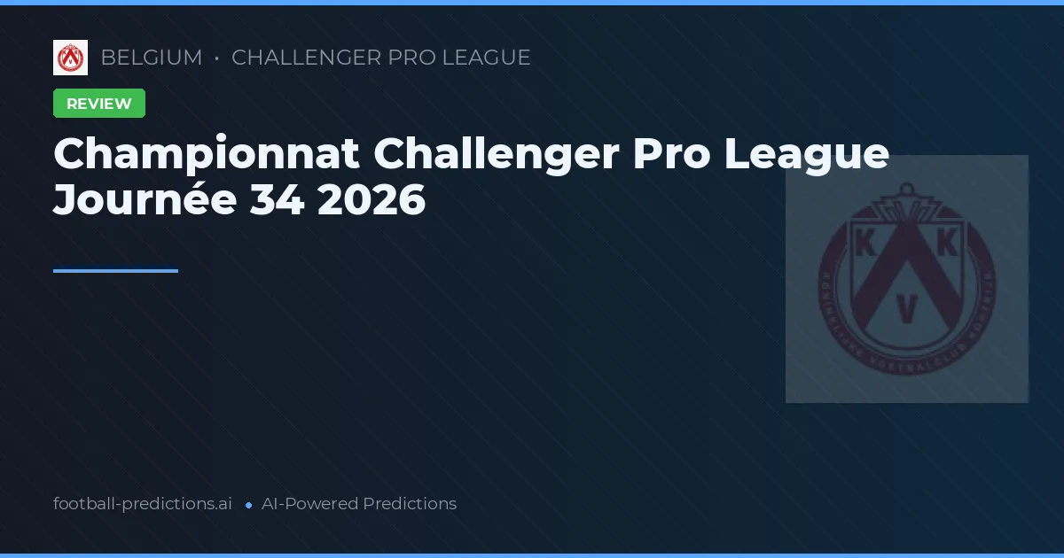 Championnat Challenger Pro League Journée 34 2026