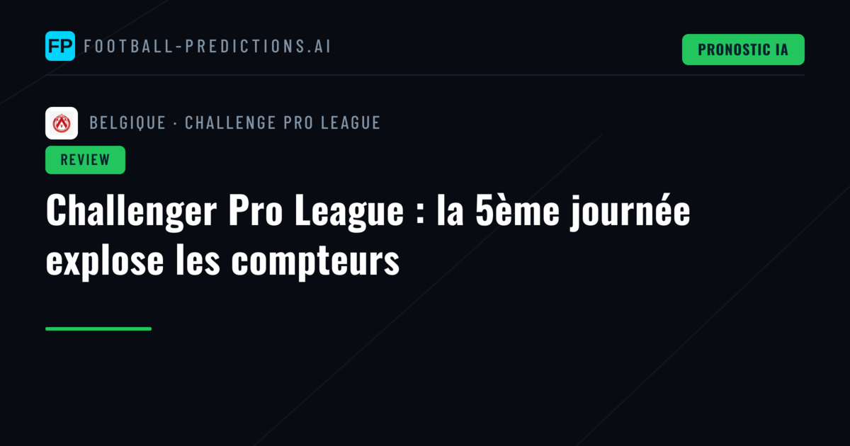Challenger Pro League : la 5ème journée explose les compteurs