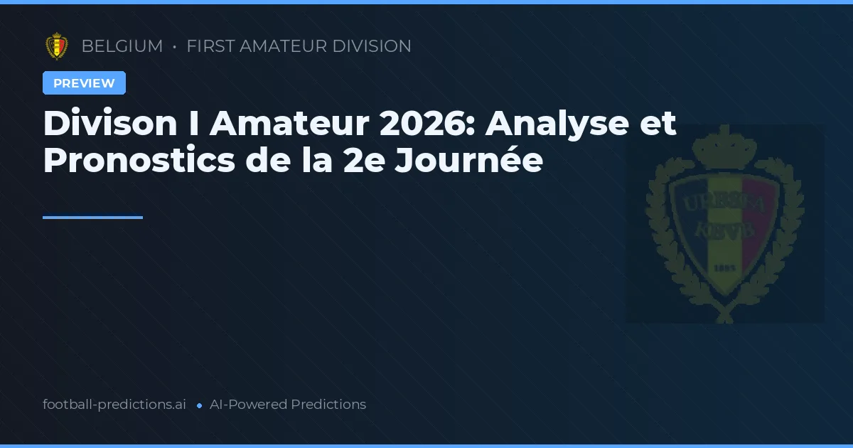 Divison I Amateur 2026: Analyse et Pronostics de la 2e Journée