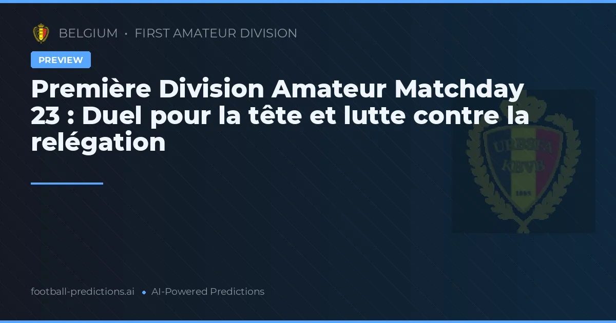 Première Division Amateur Matchday 23 : Duel pour la tête et lutte contre la relégation