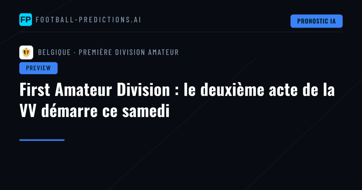 First Amateur Division : le deuxième acte de la VV démarre ce samedi