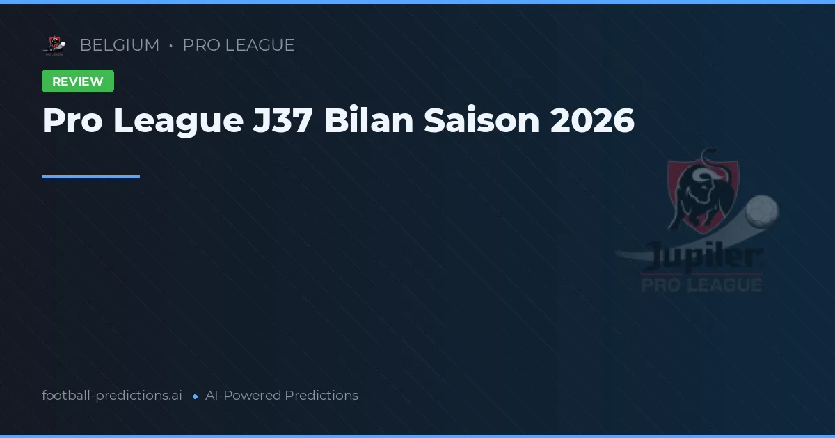 Pro League J37 Bilan Saison 2026
