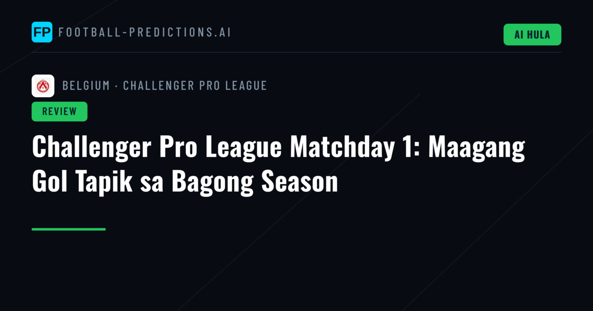 Challenger Pro League Matchday 1: Maagang Gol Tapik sa Bagong Season