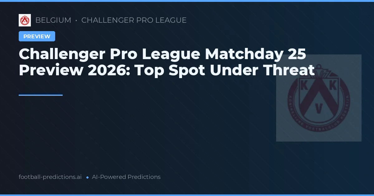 Challenger Pro League Matchday 25 Preview 2026: Top Spot Under Threat