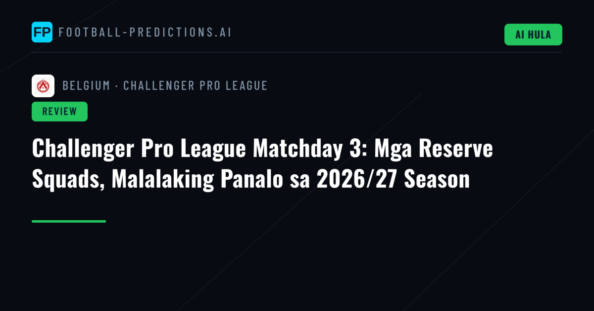 Challenger Pro League Matchday 3: Mga Reserve Squads, Malalaking Panalo sa 2026/27 Season