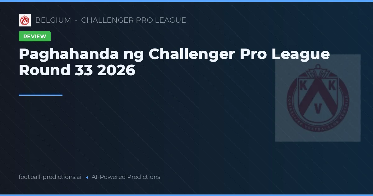 Paghahanda ng Challenger Pro League Round 33 2026