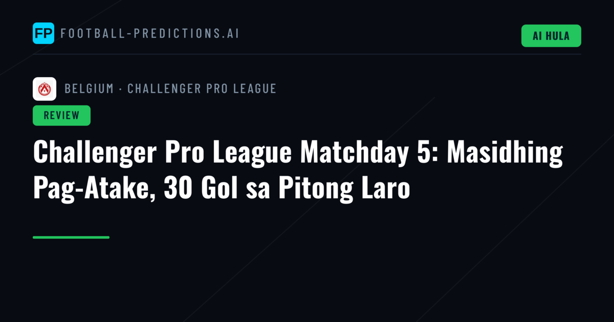 Challenger Pro League Matchday 5: Masidhing Pag-Atake, 30 Gol sa Pitong Laro