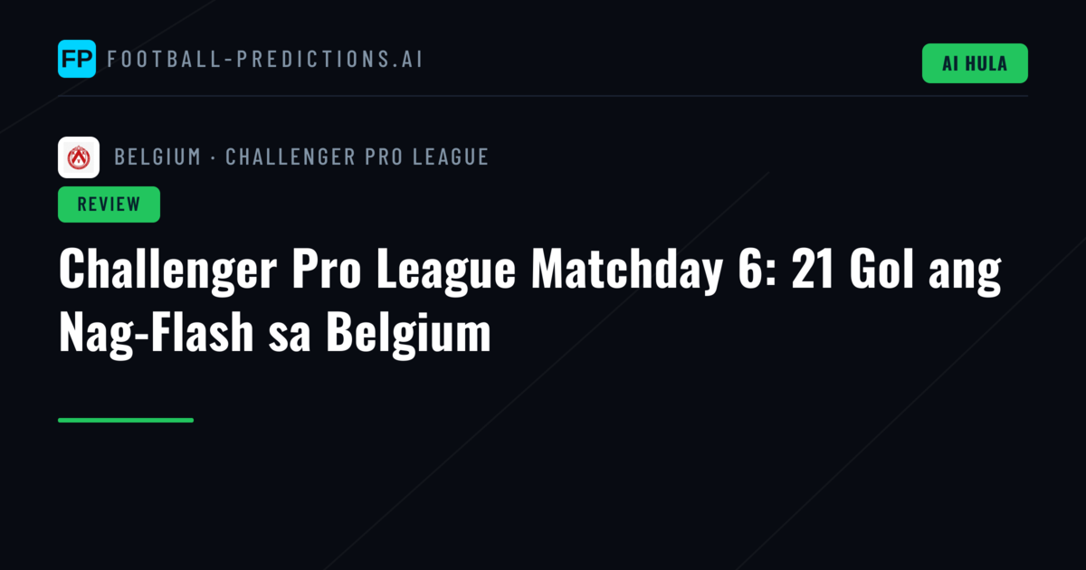 Challenger Pro League Matchday 6: 21 Gol ang Nag-Flash sa Belgium