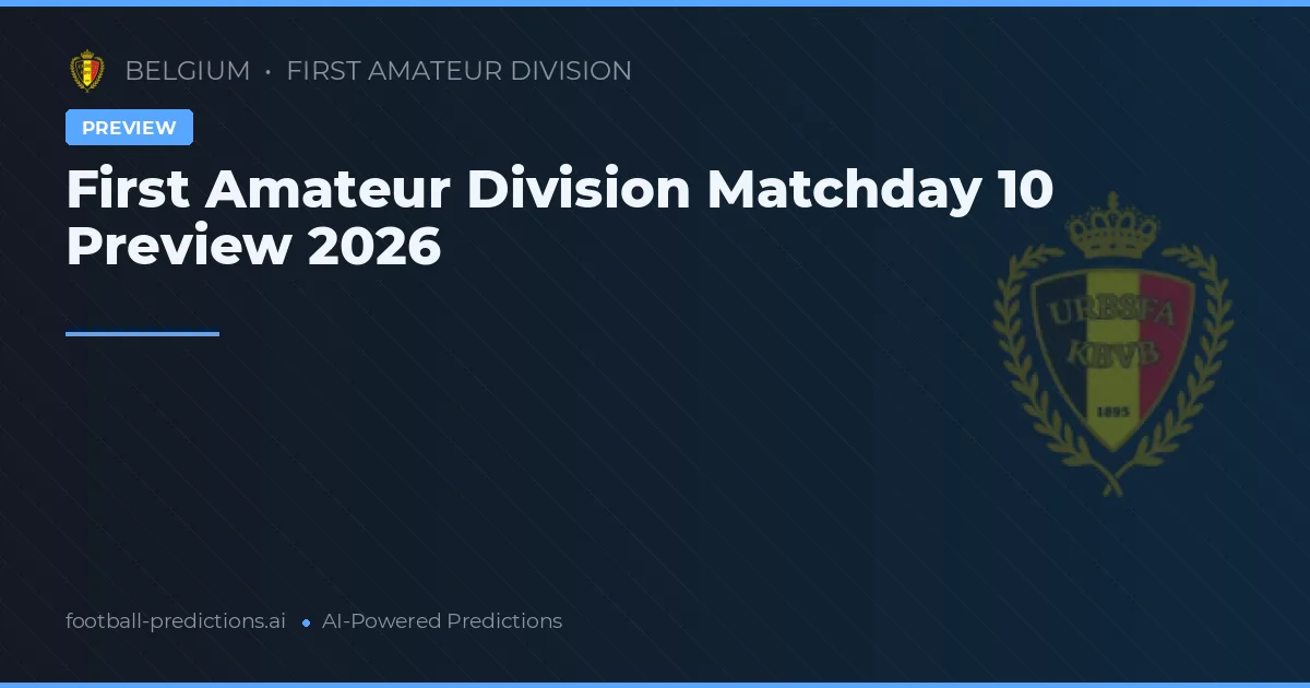 First Amateur Division Matchday 10 Preview 2026