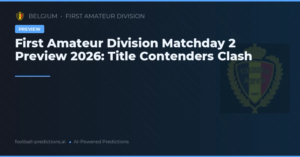 First Amateur Division Matchday 2 Preview 2026: Title Contenders Clash