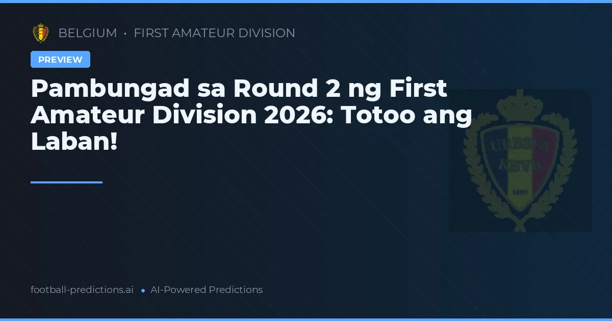 Pambungad sa Round 2 ng First Amateur Division 2026: Totoo ang Laban!