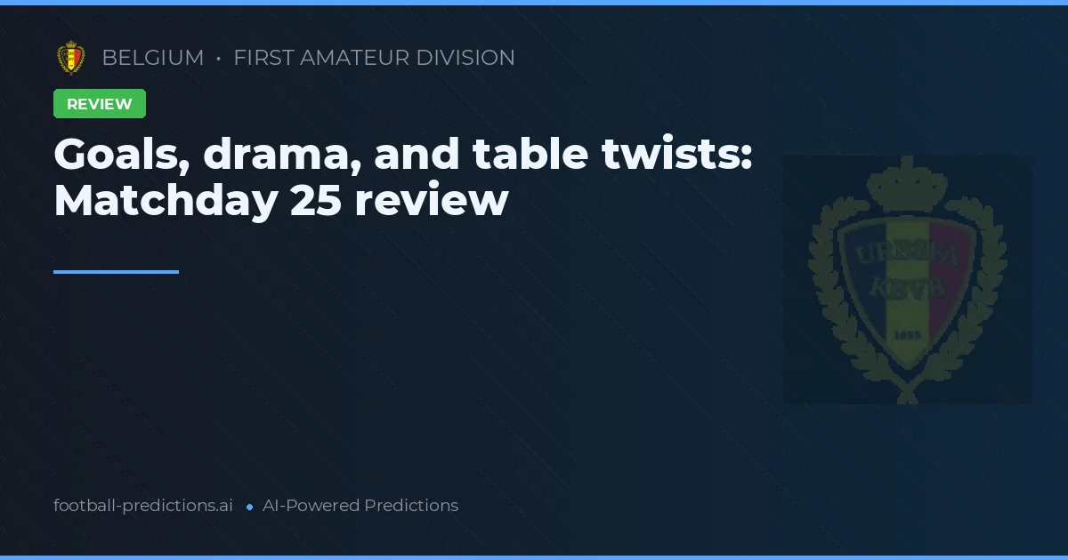 Goals, drama, and table twists: Matchday 25 review