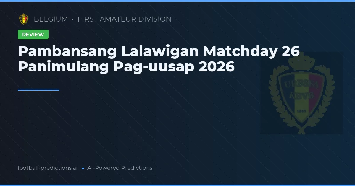 Pambansang Lalawigan Matchday 26 Panimulang Pag-uusap 2026