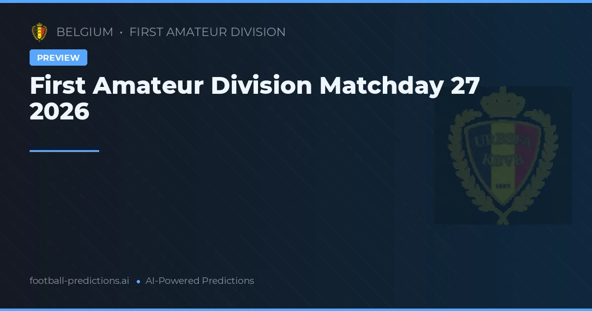 First Amateur Division Matchday 27 2026