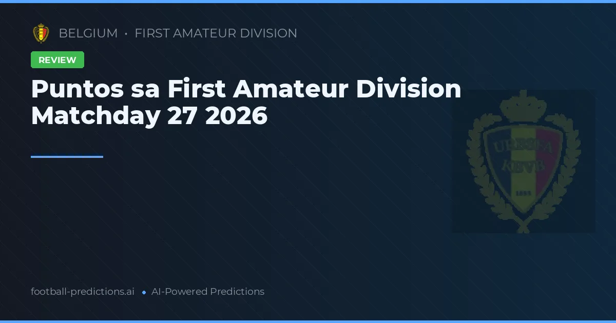 Puntos sa First Amateur Division Matchday 27 2026