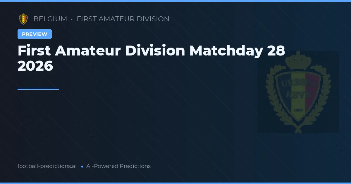 First Amateur Division Matchday 28 2026