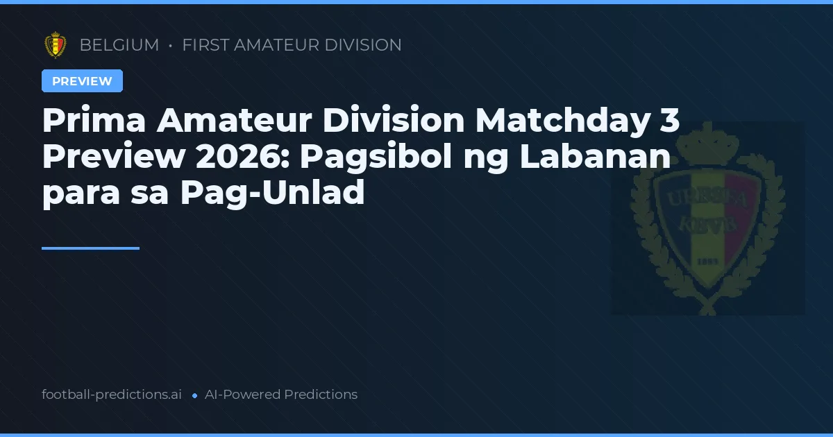 Prima Amateur Division Matchday 3 Preview 2026: Pagsibol ng Labanan para sa Pag-Unlad
