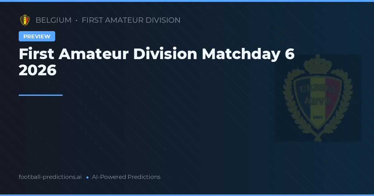 First Amateur Division Matchday 6 2026
