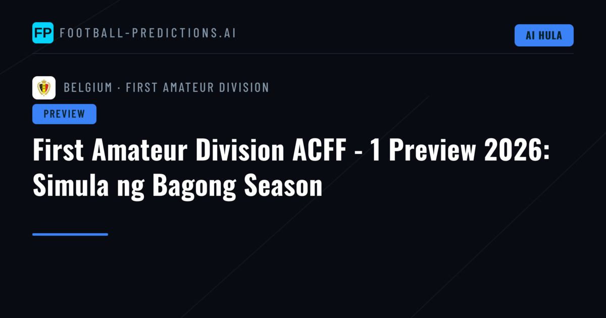 First Amateur Division ACFF - 1 Preview 2026: Simula ng Bagong Season