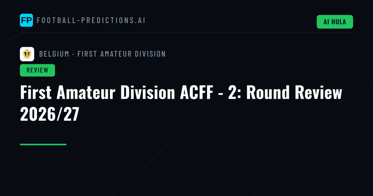 First Amateur Division ACFF - 2: Round Review 2026/27