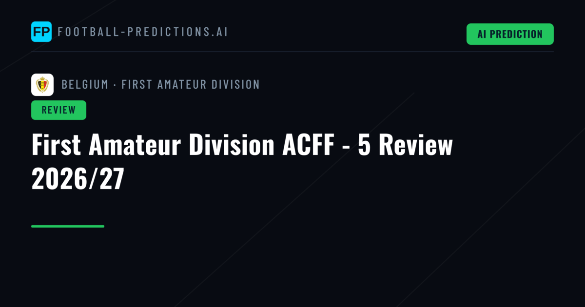 First Amateur Division ACFF - 5 Review 2026/27