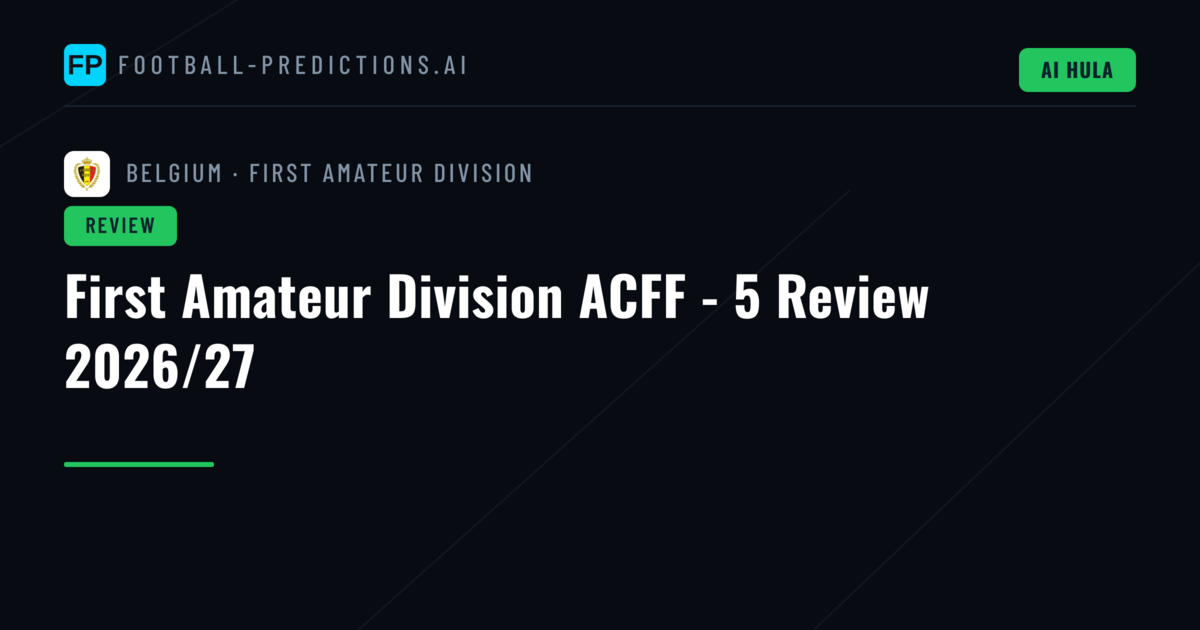 First Amateur Division ACFF - 5 Review 2026/27