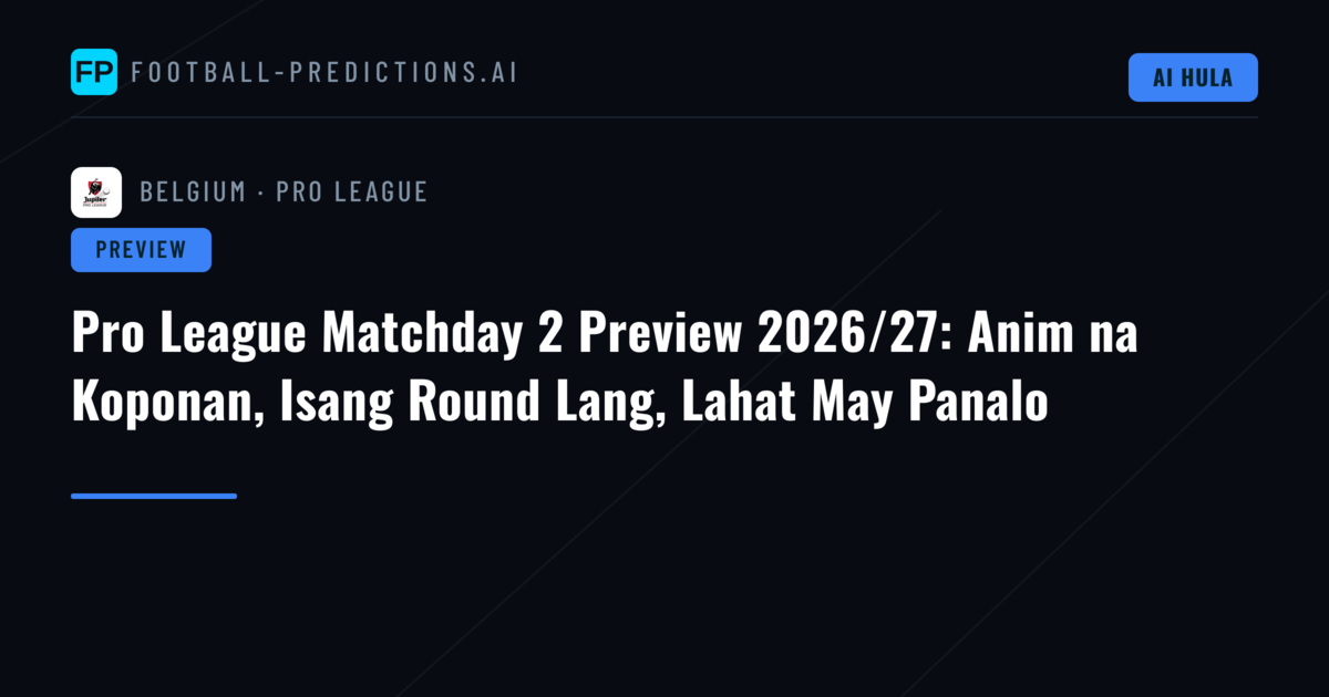 Pro League Matchday 2 Preview 2026/27: Anim na Koponan, Isang Round Lang, Lahat May Panalo