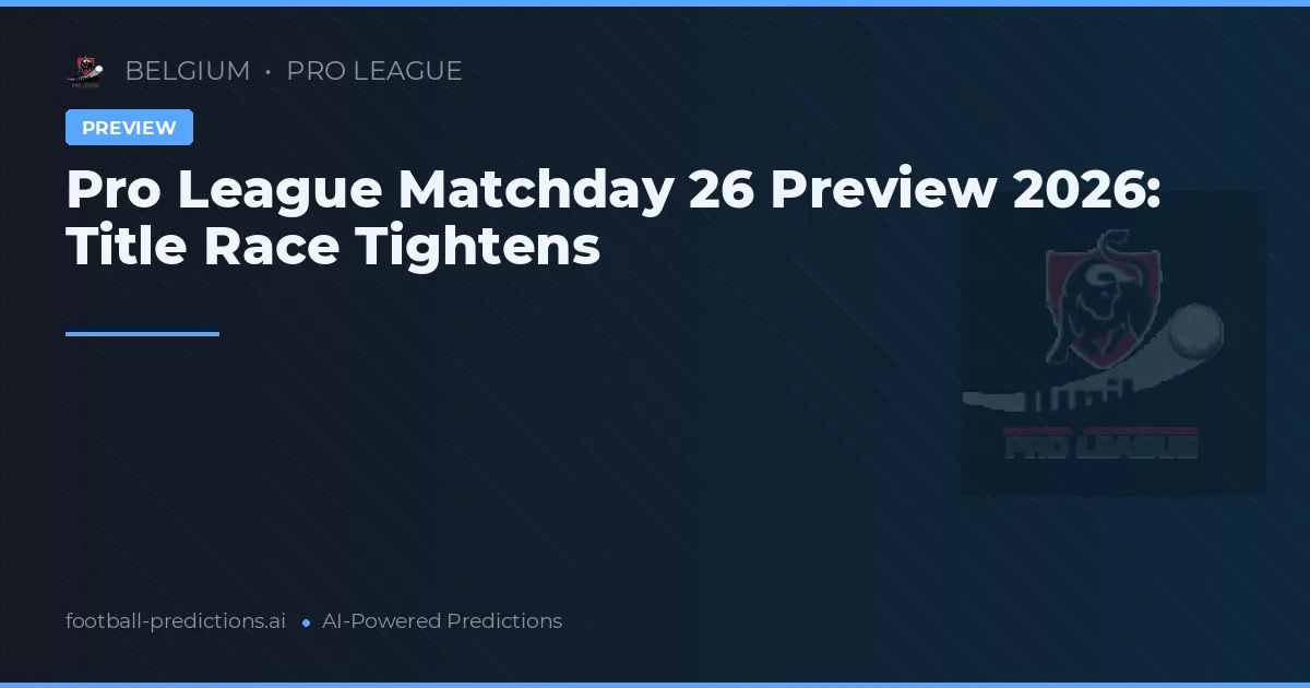 Pro League Matchday 26 Preview 2026: Title Race Tightens