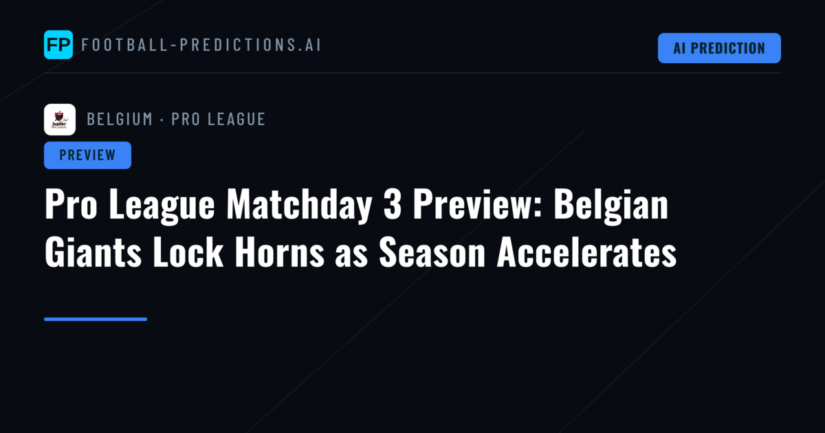Pro League Matchday 3 Preview: Belgian Giants Lock Horns as Season Accelerates