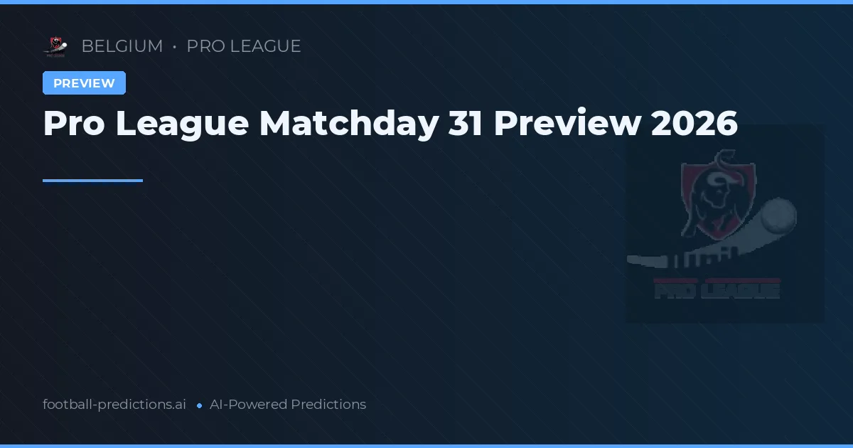 Pro League Matchday 31 Preview 2026