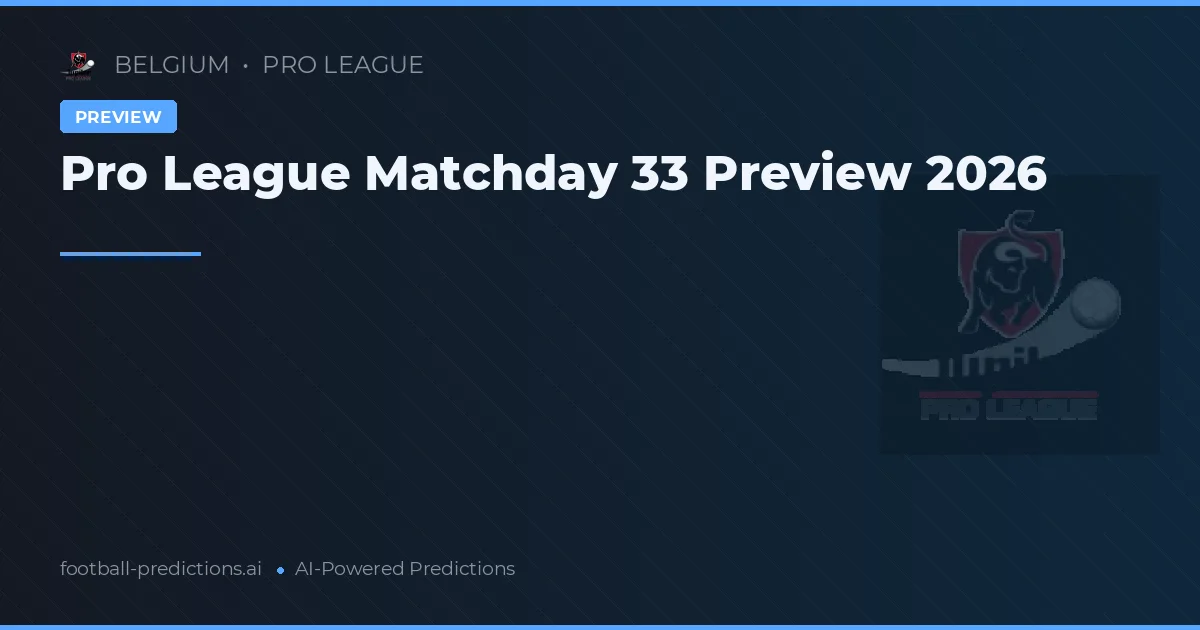 Pro League Matchday 33 Preview 2026