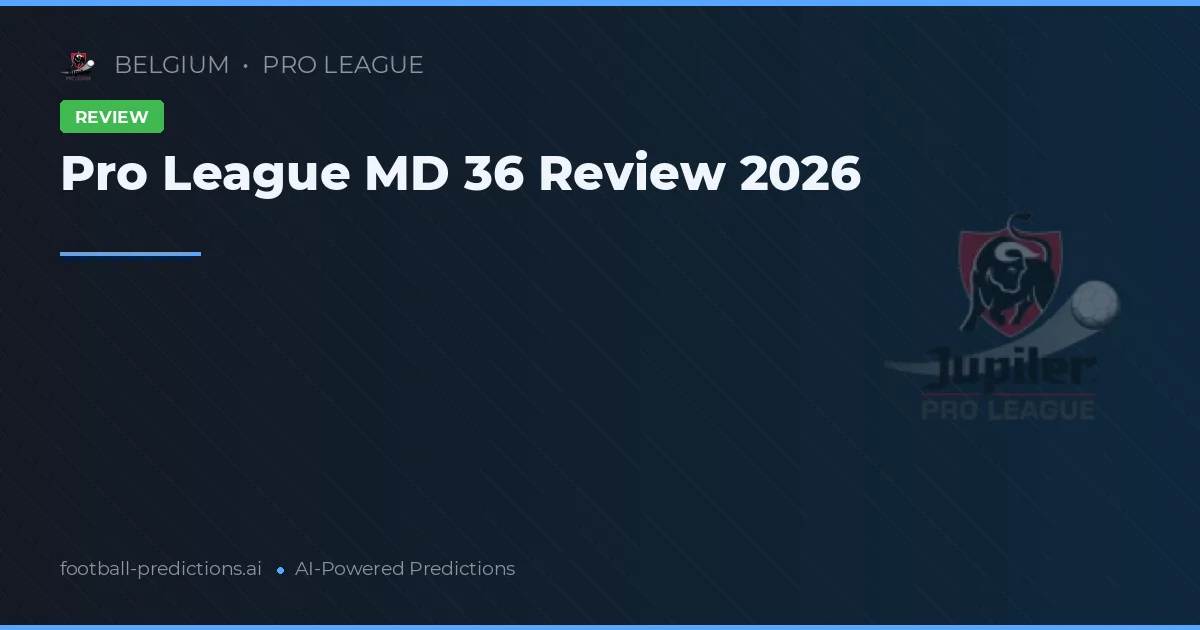 Pro League MD 36 Review 2026