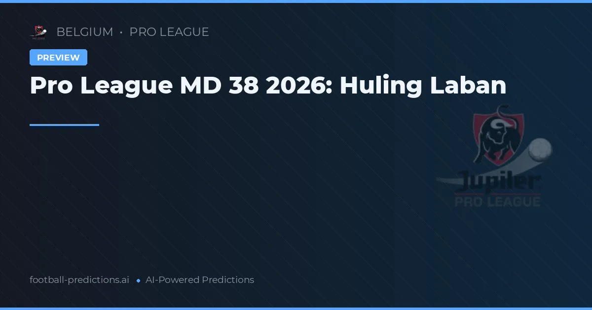 Pro League MD 38 2026: Huling Laban