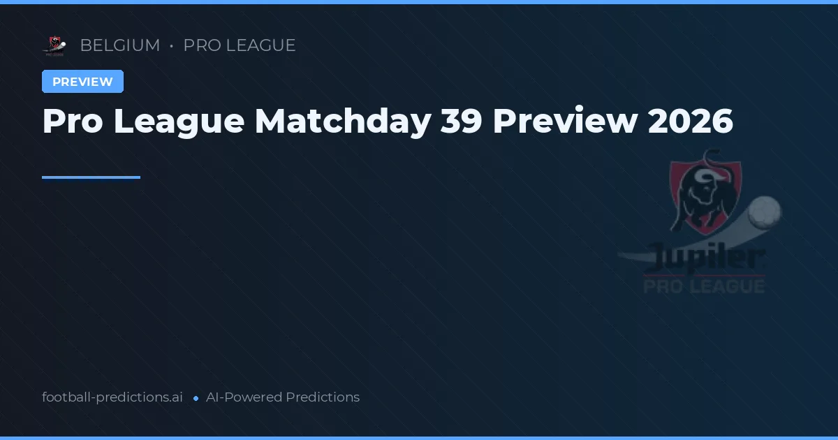 Pro League Matchday 39 Preview 2026
